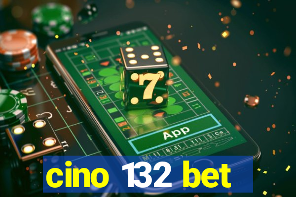 cino 132 bet